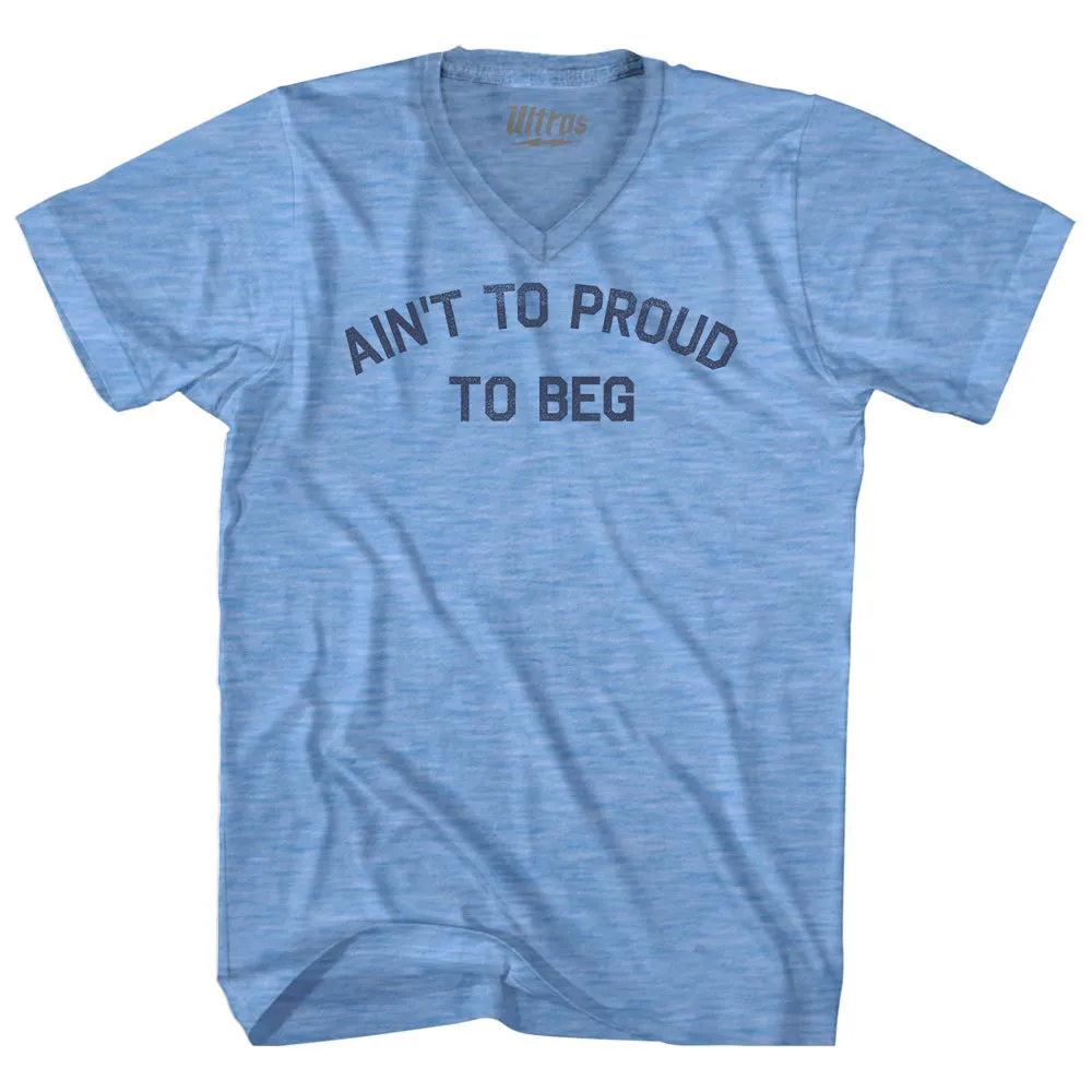 Ain't To Proud To Beg Adult Tri-Blend V-neck T-shirt